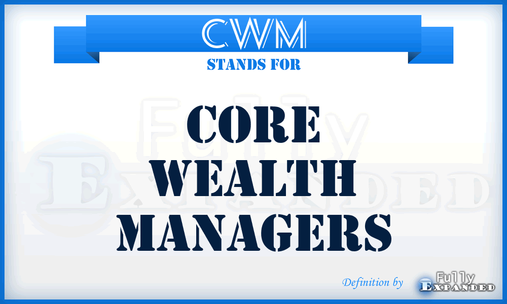 CWM - Core Wealth Managers