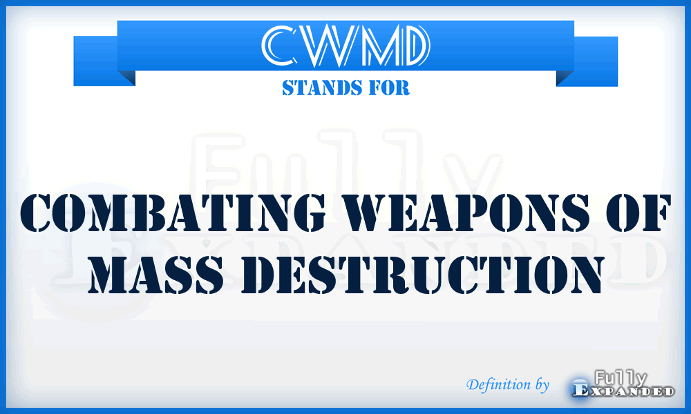 CWMD - Combating Weapons of Mass Destruction