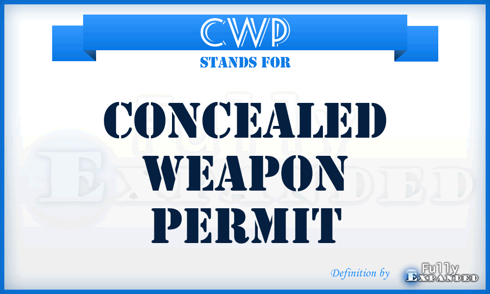 CWP - Concealed Weapon Permit