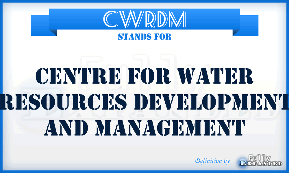 CWRDM - Centre for Water Resources Development and Management