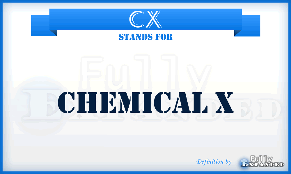 CX - Chemical X