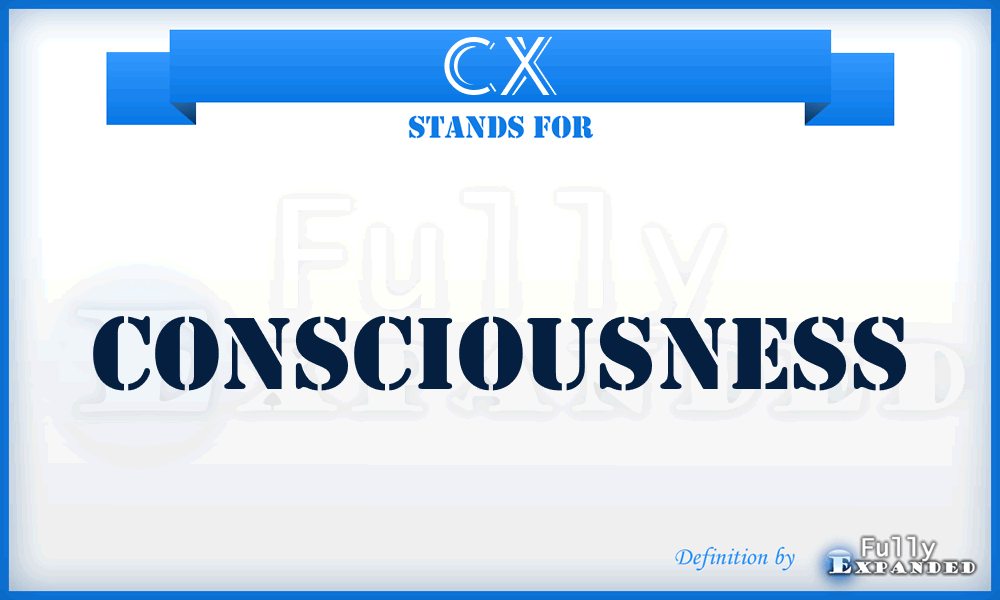 CX - Consciousness
