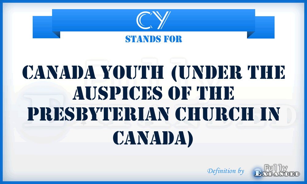 CY - Canada Youth (under the auspices of the Presbyterian Church in Canada)