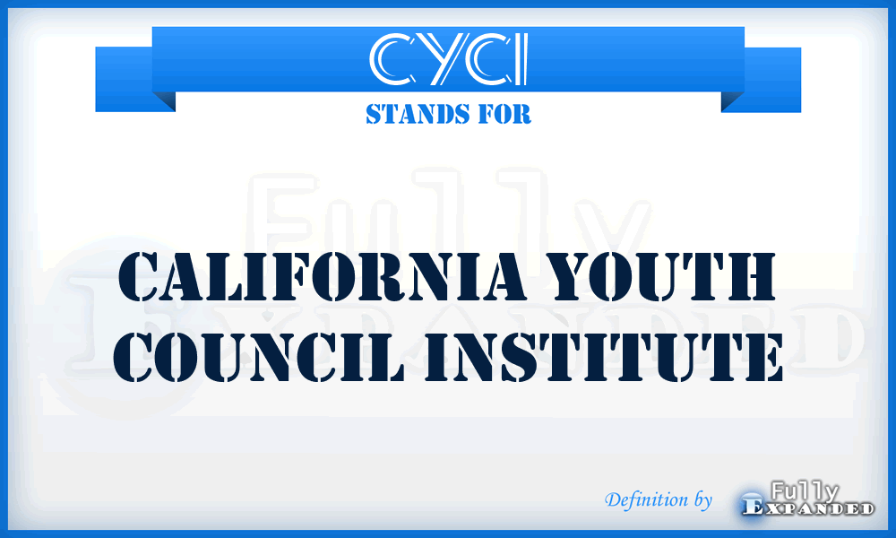 CYCI - California Youth Council Institute