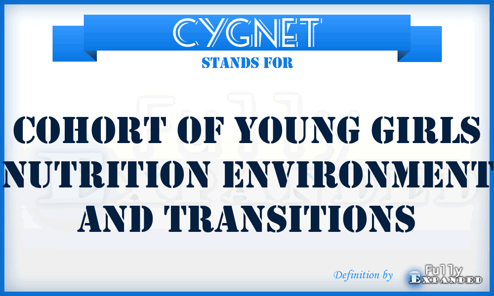 CYGNET - Cohort of Young Girls Nutrition Environment and Transitions