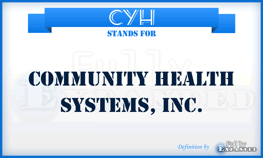 CYH - Community Health Systems, Inc.