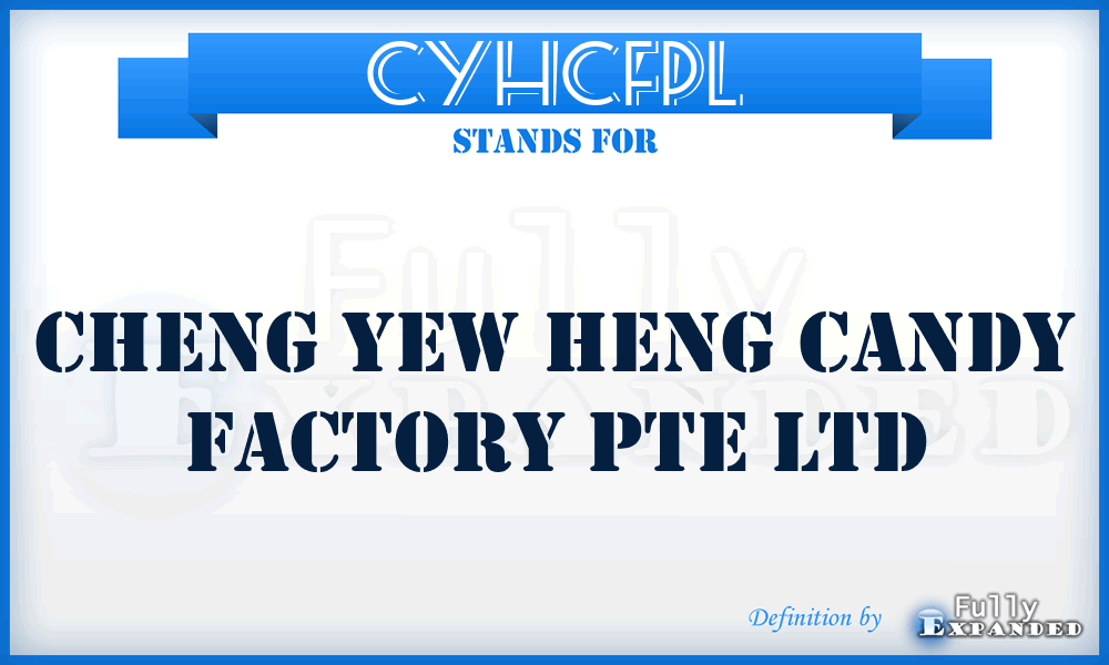 CYHCFPL - Cheng Yew Heng Candy Factory Pte Ltd