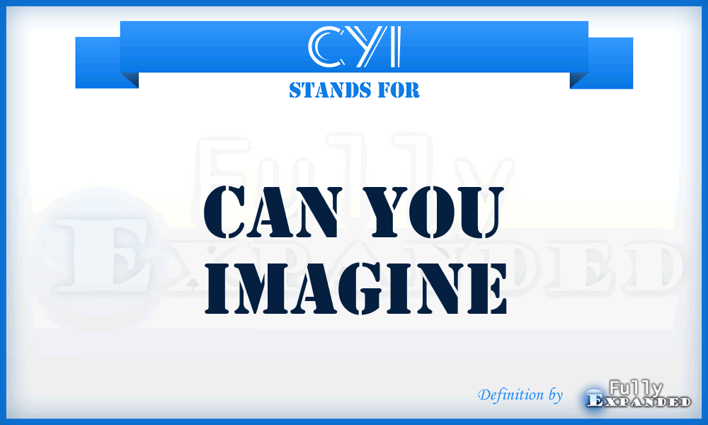 CYI - Can You Imagine