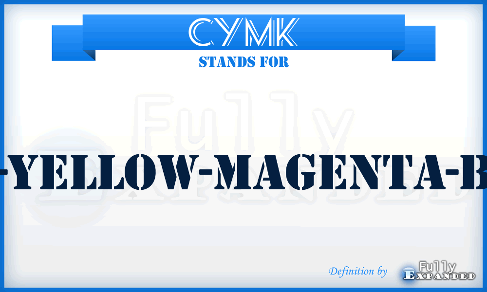 CYMK - cyan-yellow-magenta-black