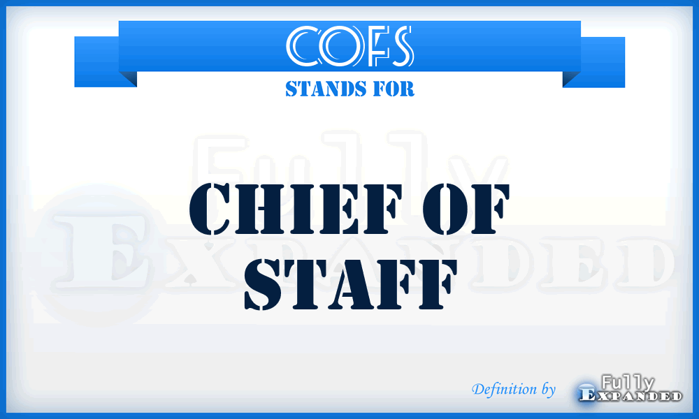 CofS - chief of staff