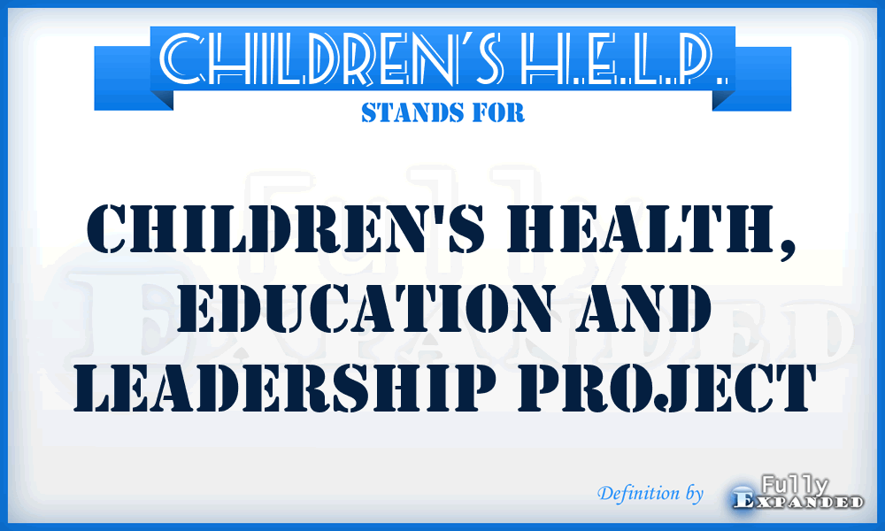 Children's H.E.L.P. - Children's Health, Education and Leadership Project