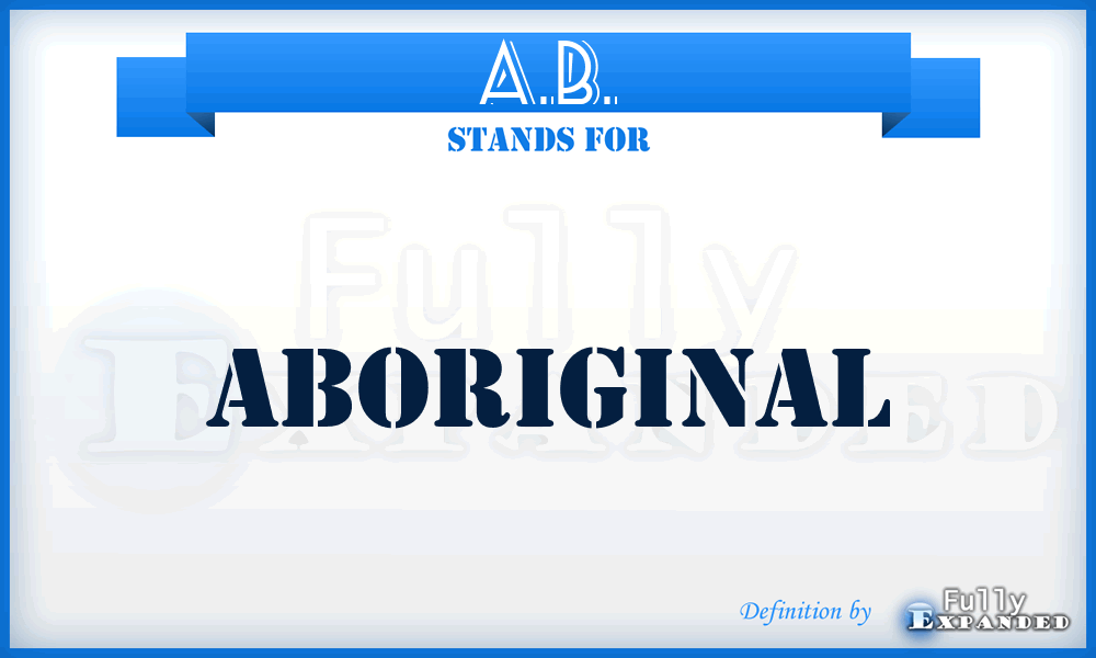 A.B. - ABoriginal