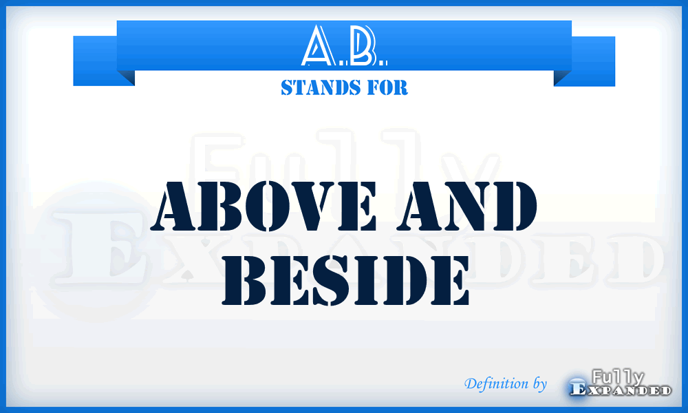 A.B. - Above and Beside