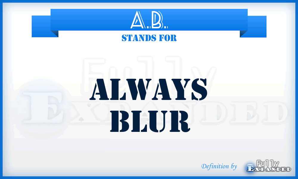 A.B. - Always Blur