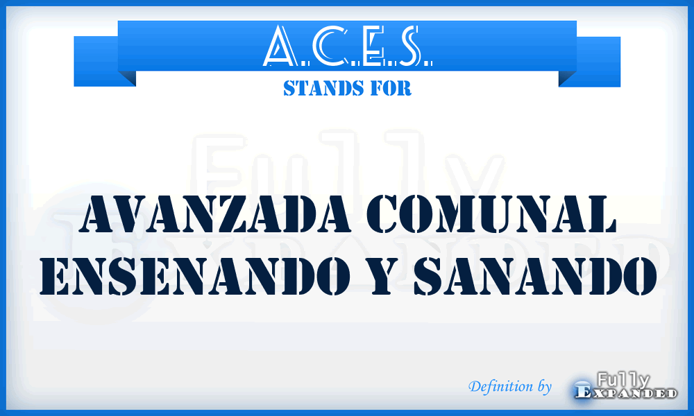 A.C.E.S. - Avanzada Comunal Ensenando y Sanando