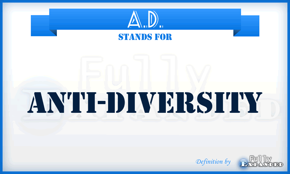 A.D. - Anti-Diversity
