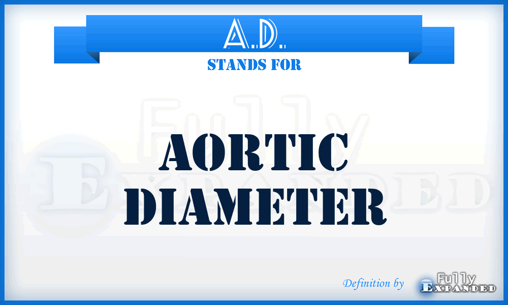 A.D. - Aortic Diameter