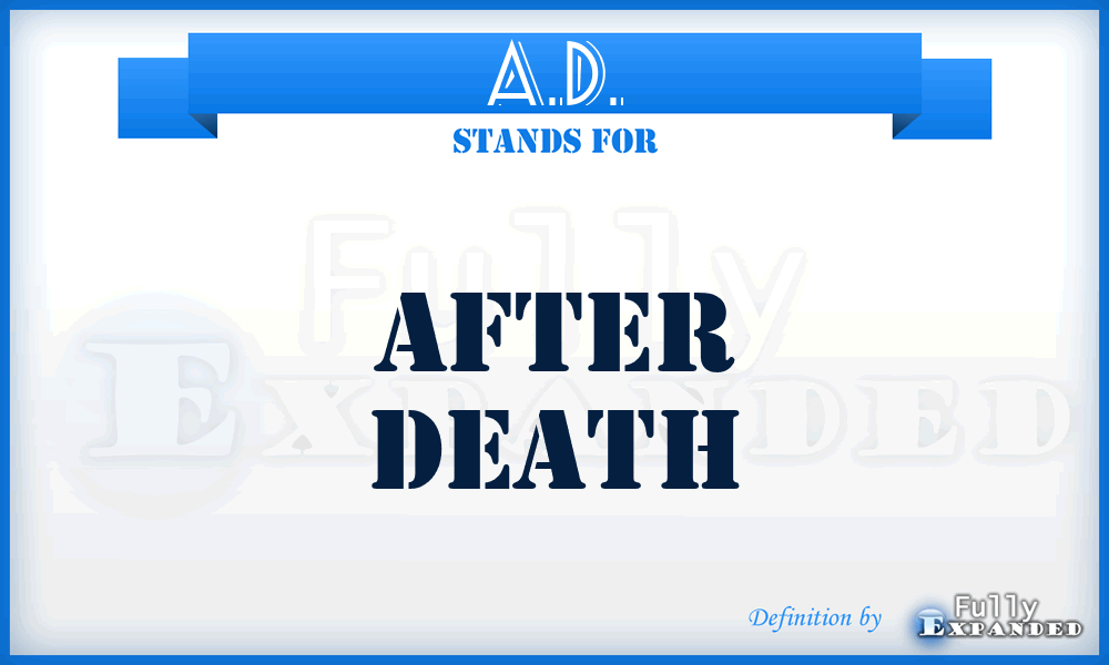 A.D. - After Death