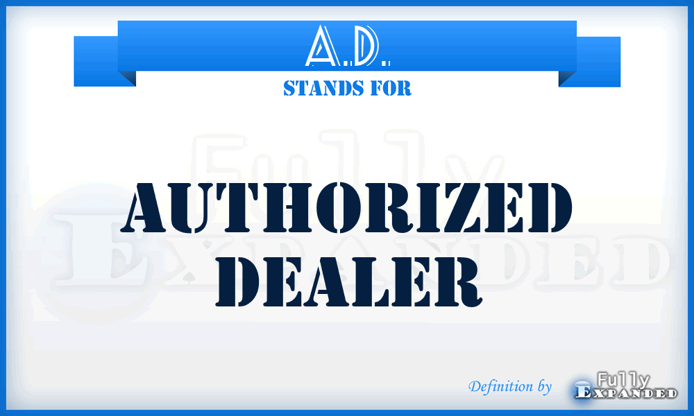 A.D. - Authorized Dealer