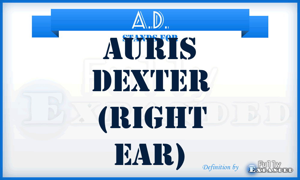 A.D. - Auris Dexter (Right Ear)