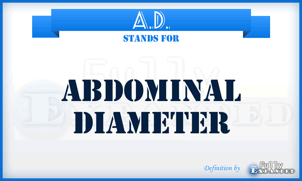 A.D. - abdominal diameter