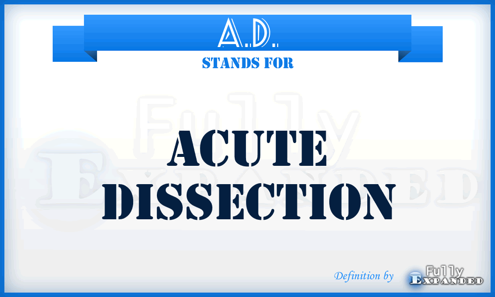 A.D. - acute dissection