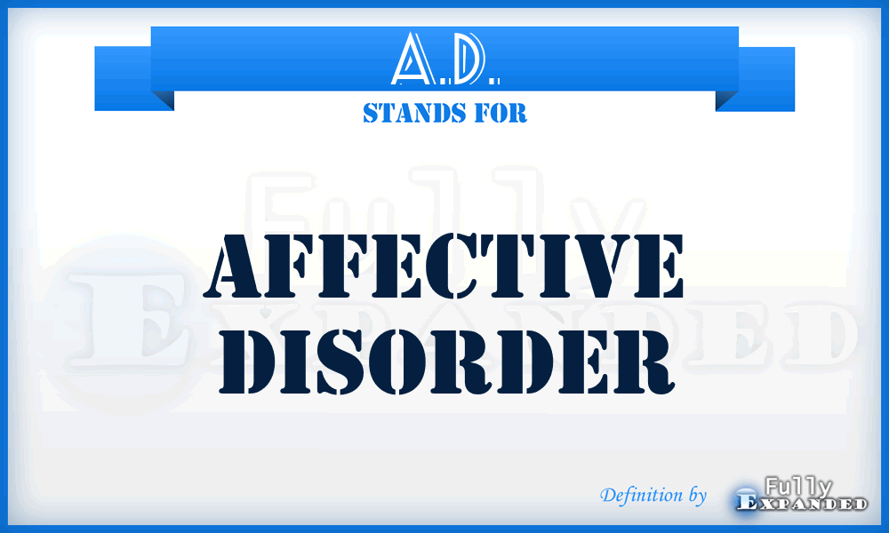 A.D. - affective disorder