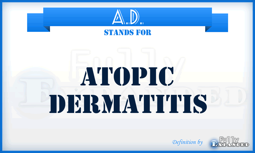 A.D. - atopic dermatitis