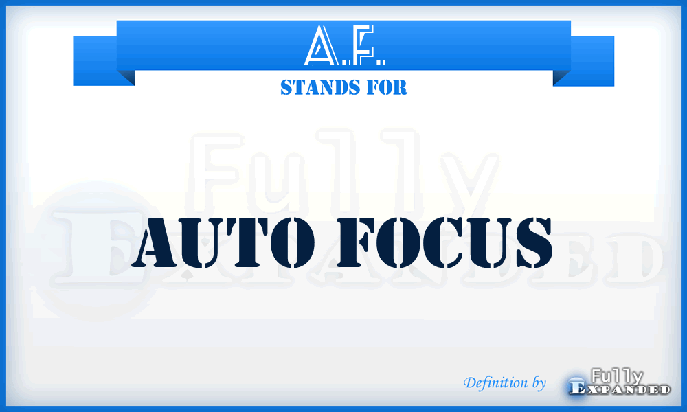 A.F. - Auto Focus