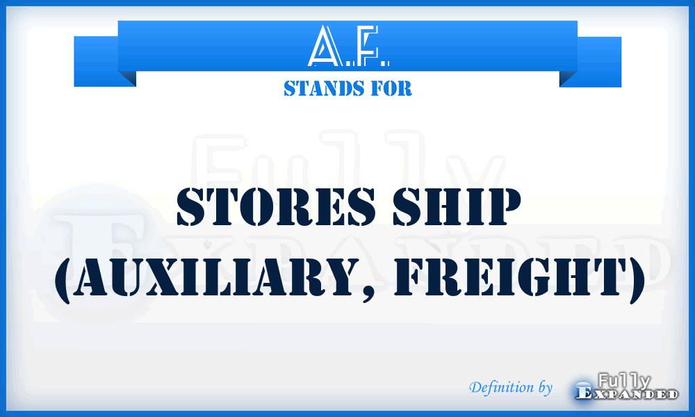 A.F. - Stores Ship (Auxiliary, Freight)