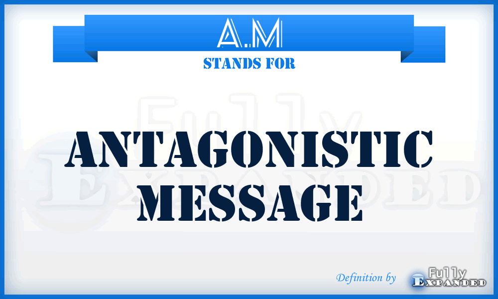 A.M - Antagonistic Message