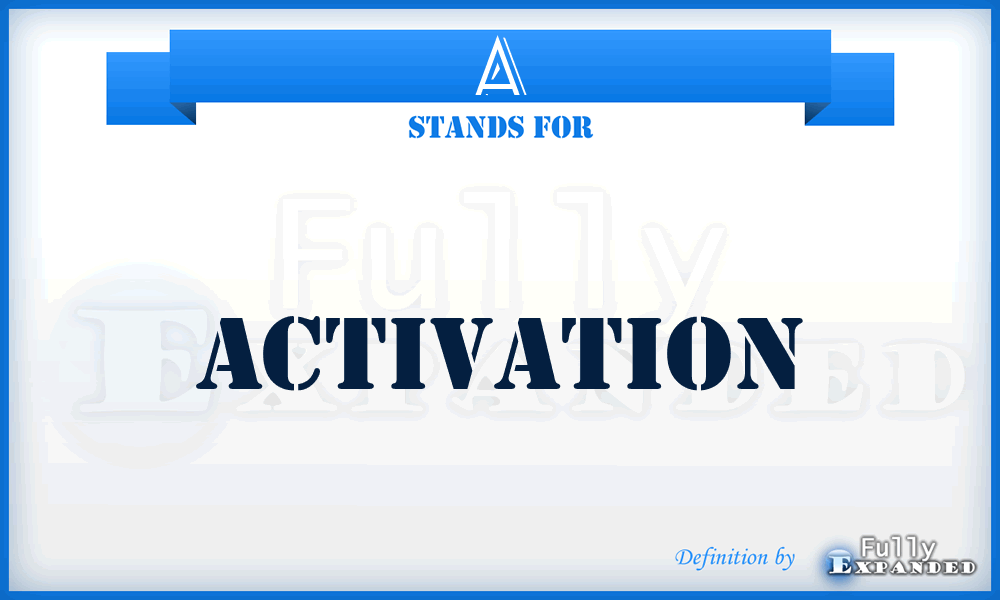A - Activation