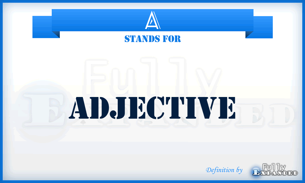 A - Adjective