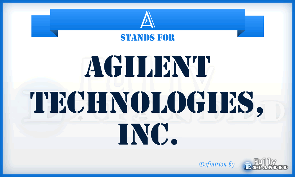 A - Agilent Technologies, Inc.