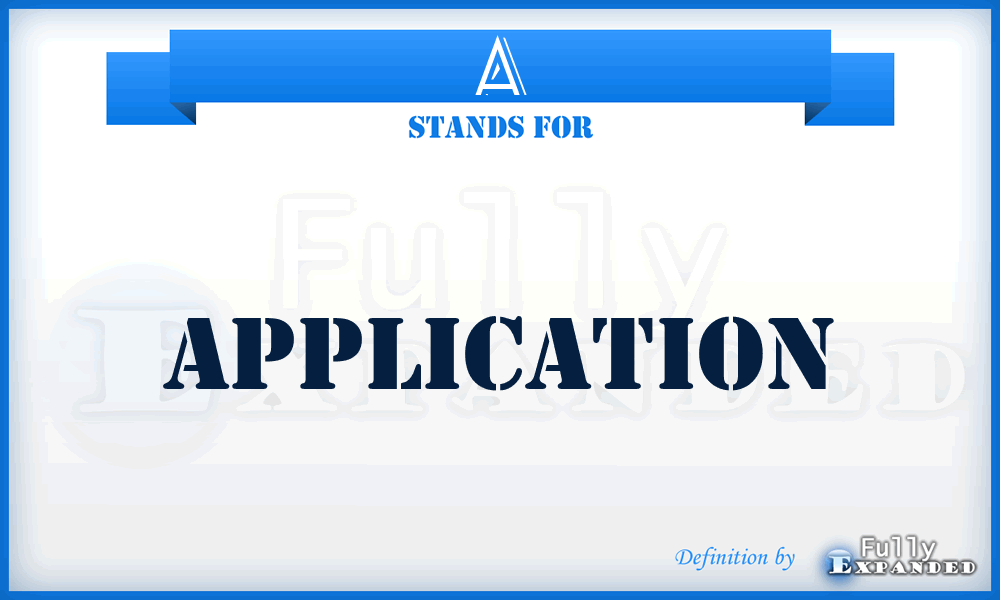 A - Application
