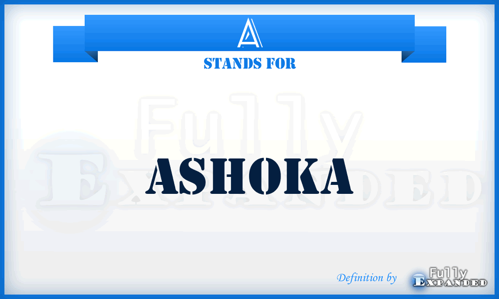 A - Ashoka