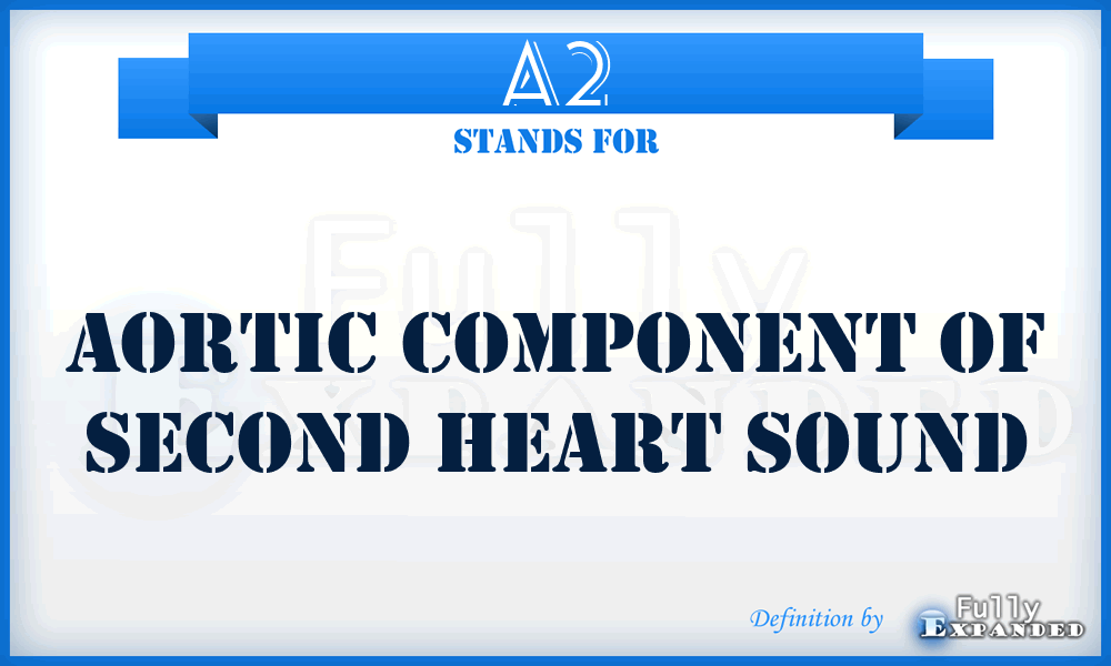 A2 - aortic component of second heart sound
