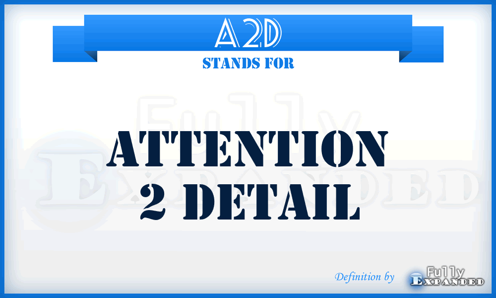 A2D - Attention 2 Detail