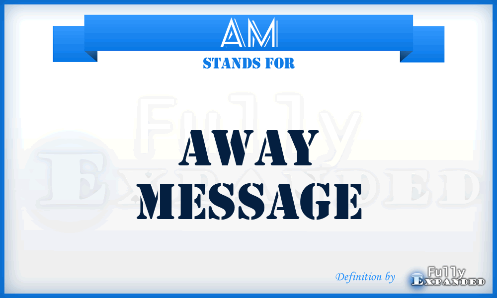 AM - Away Message