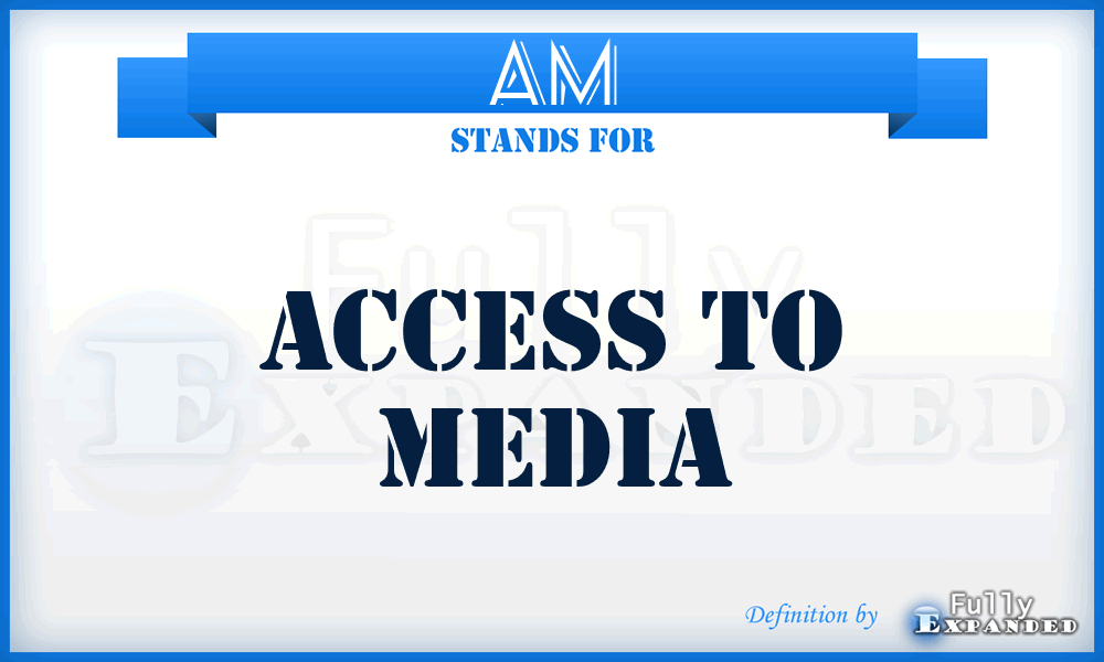 AM - Access to Media