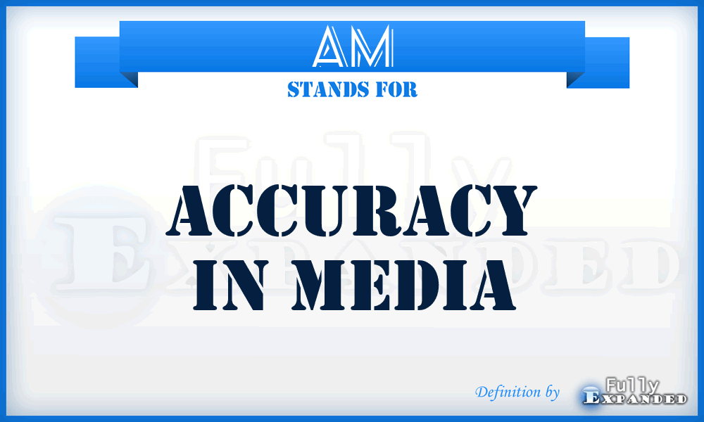 AM - Accuracy in Media