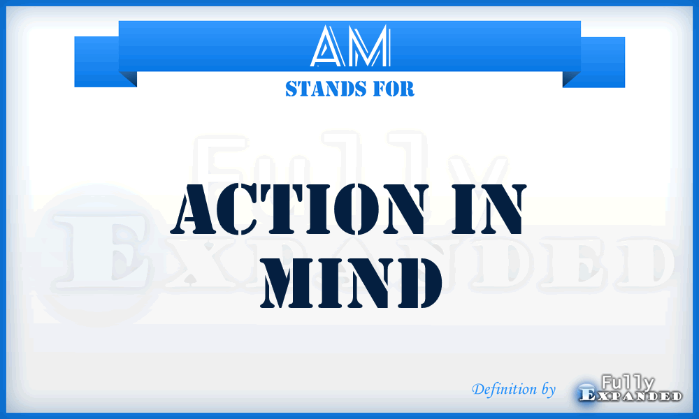 AM - Action in Mind