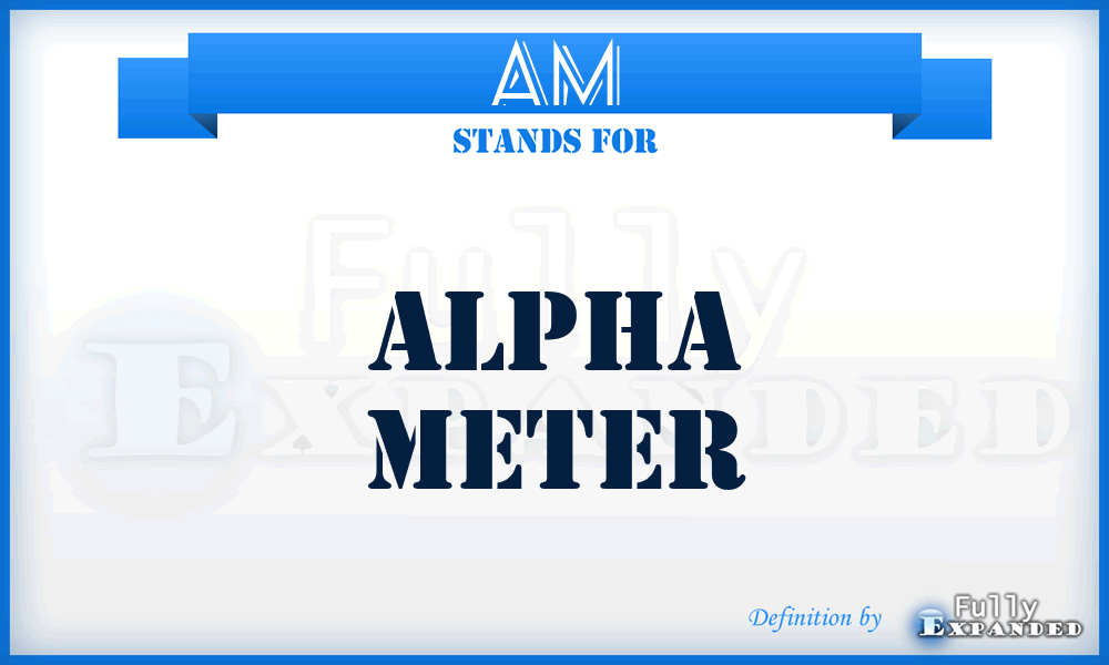 AM - Alpha Meter