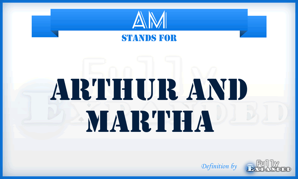 AM - Arthur and Martha