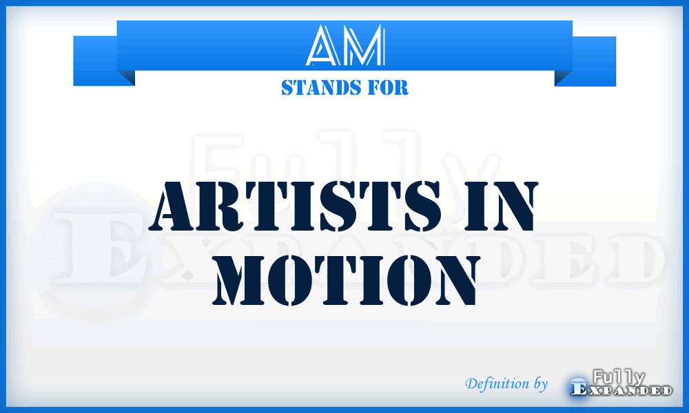 AM - Artists in Motion