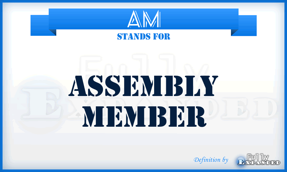 AM - Assembly Member