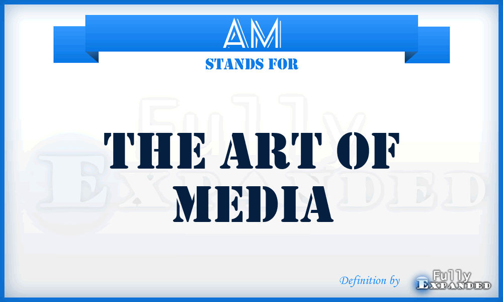 AM - The Art of Media