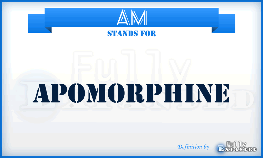 AM - apomorphine