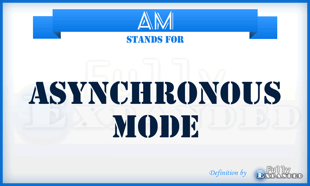 AM - asynchronous mode