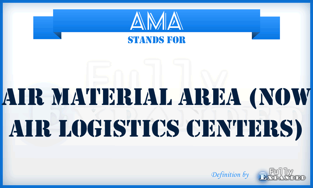 AMA - Air Material Area (now Air Logistics Centers)